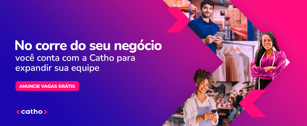No corre do seu negócio você conta com a Catho para expandir sua equipe